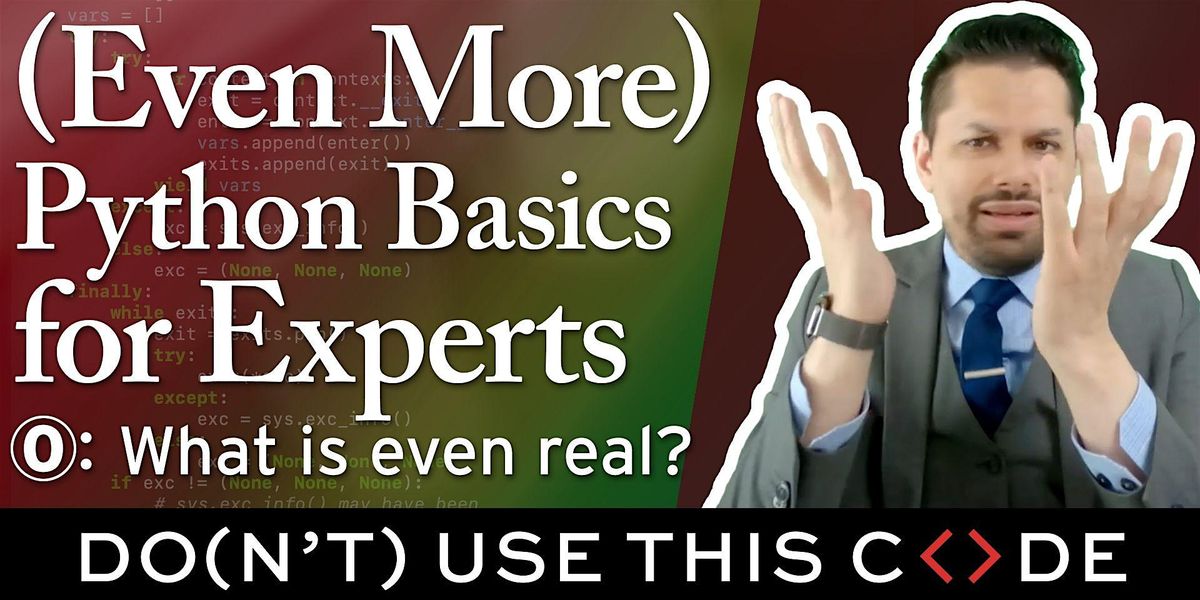 (Even More) Python Basics for Experts \u24ea : What is even real?