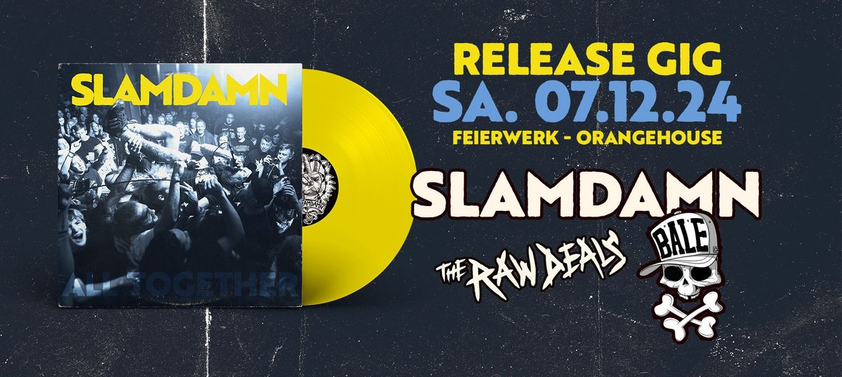 Slamdamn, Bale, The Raw Deals - Release Gig