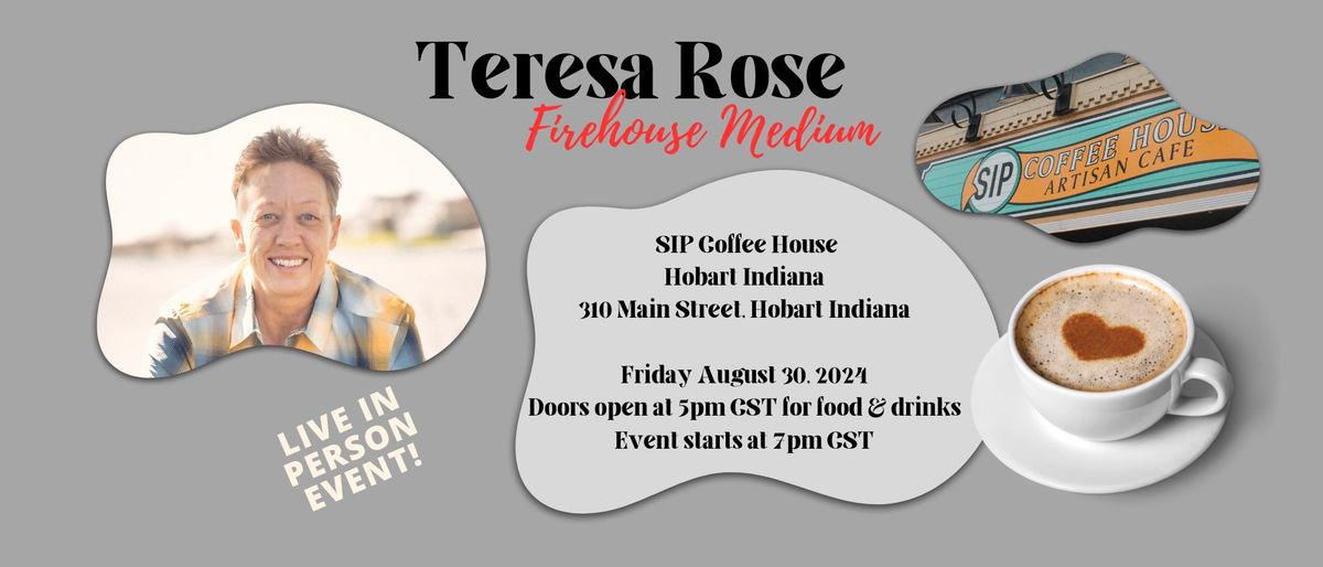 Teresa Rose Firehouse Medium at Sip Coffee House-Hobart Indiana