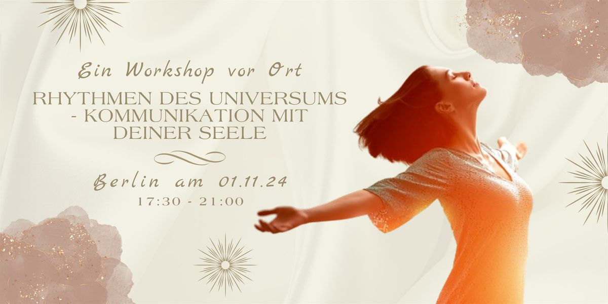 Ein Workshop "Rhythmen des Universums - Kommunikation mit deiner Seele"