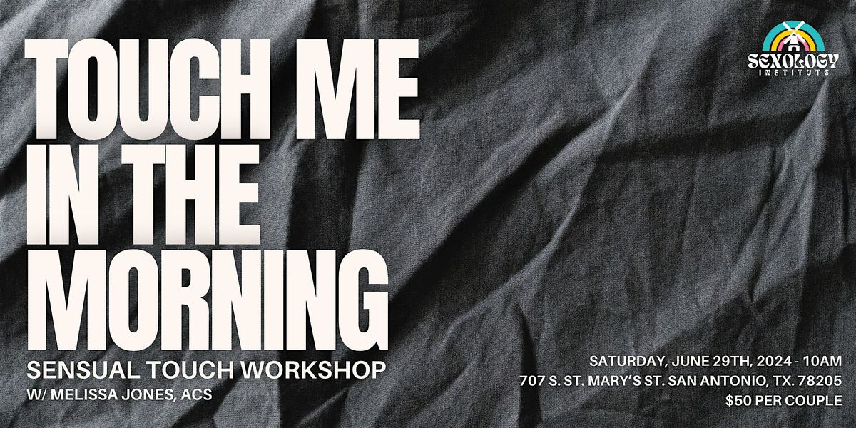 Touch Me In The Morning: Sensual Touch Workshop