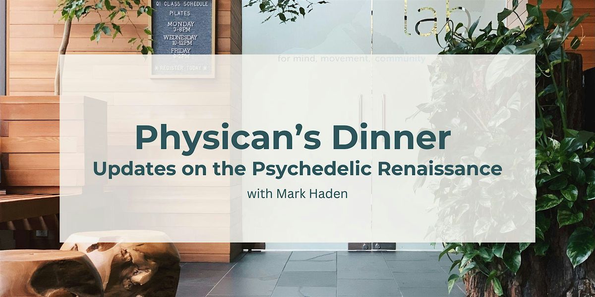 Physican\u2019s Dinner - Updates on the Psychedelic Renaissance