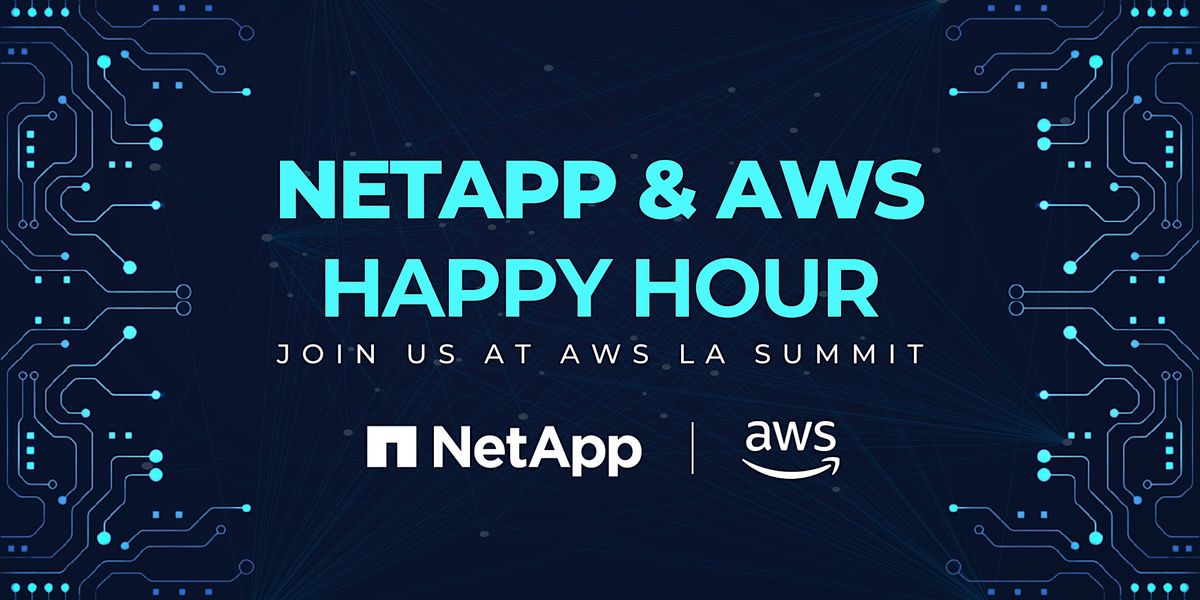 NetApp & AWS Happy Hour at AWS LA Summit