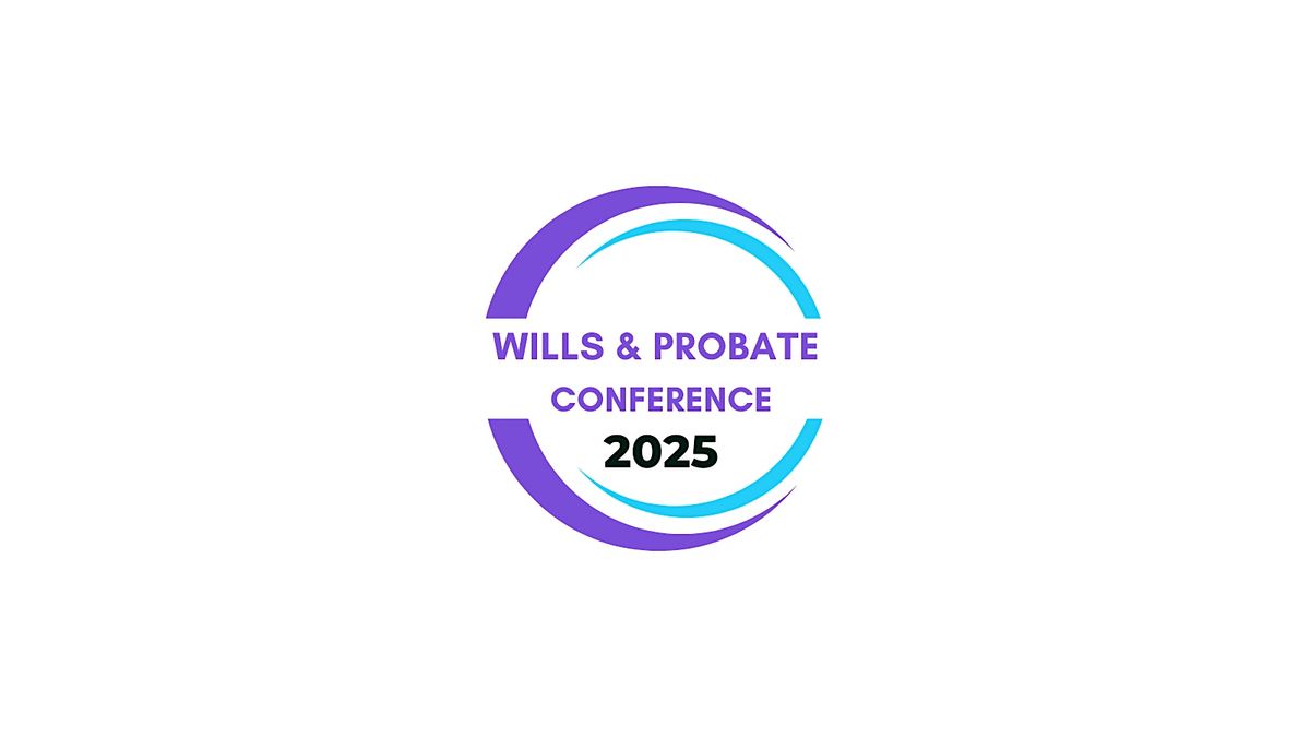 Wills and Probate Conference 2025