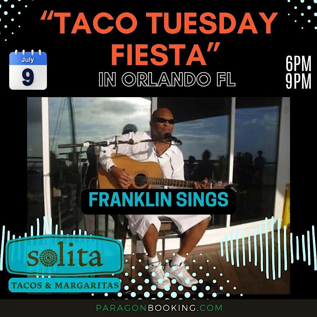 Taco Tuesday Fiesta :  Live Music in Orlando FL featuring Franklin Sings at Solita Tacos & Margaritas (Orlando)