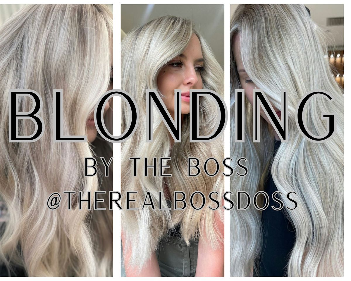 BLONDING BY THE BOSS @THEREALBOSSDOSS