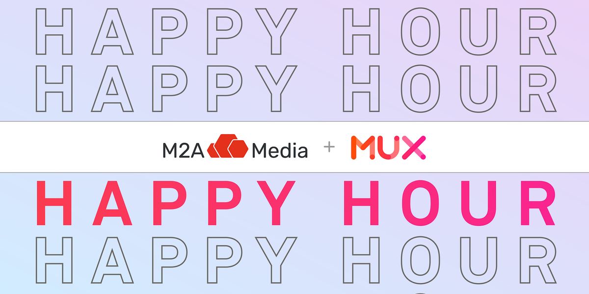 M2A Media + Mux IBC Happy Hour!