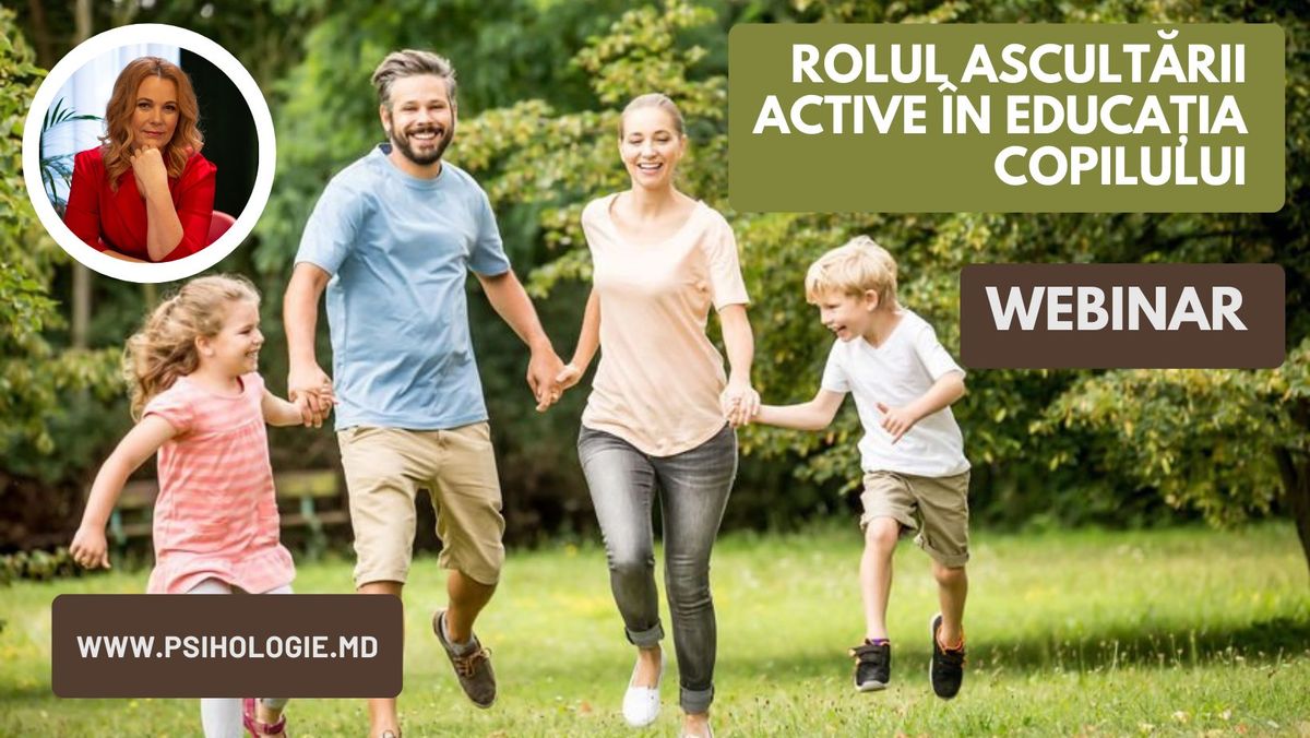 Webinar: Rolul ascult\u0103rii active \u00een educa\u021bia copilului