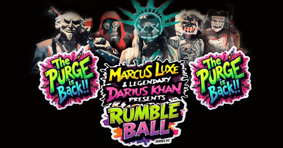 Marcus Luxe & Legendary Darius Khan Presents Rumble Ball Series #1 (The Purge is Back)