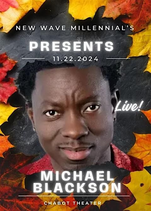 New Wave Millennial's Presents Michael Blackson Live