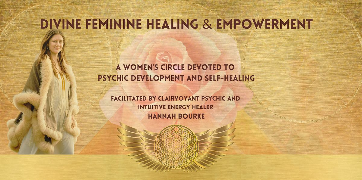 Divine Feminine Healing & Empowerment with Hannah Bourke