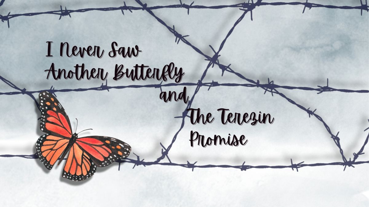 I Never Saw Another Butterfly and The Terezin Promise