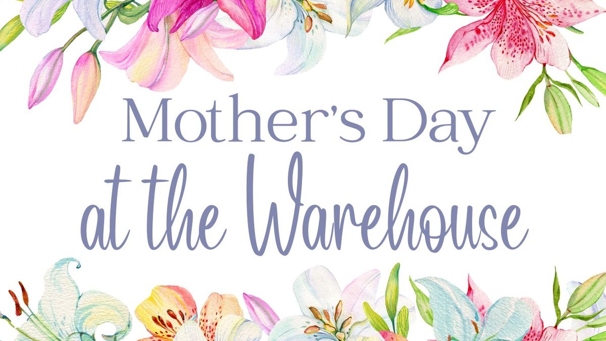 Mother's Day at the Warehouse