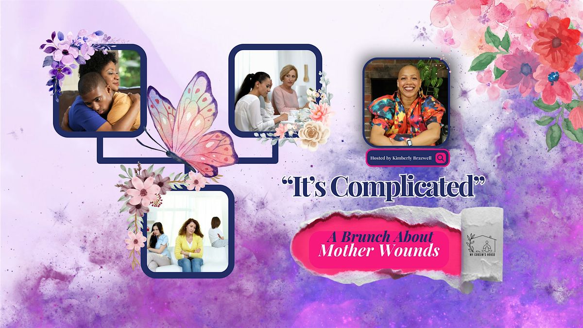 It's Complicated: A Brunch About Mother Wounds