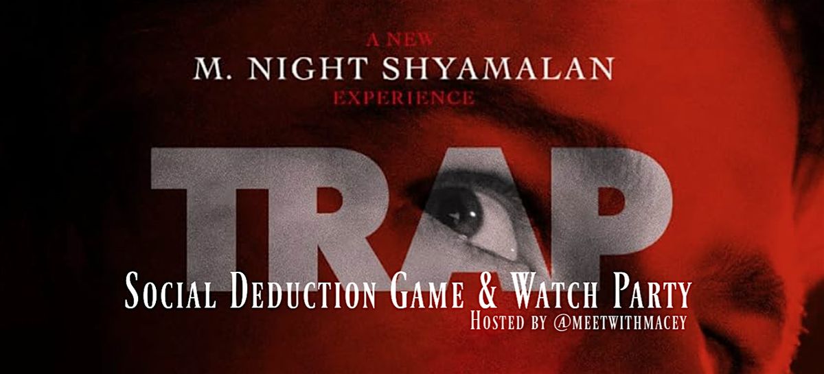 M. Night Shyamalan's "Trap" Social Deduction Game & Watch Party!