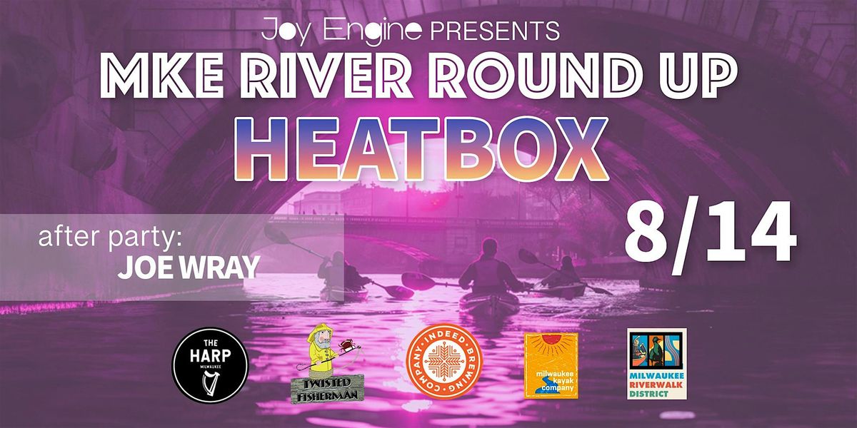 MKE River Roundup: Heatbox