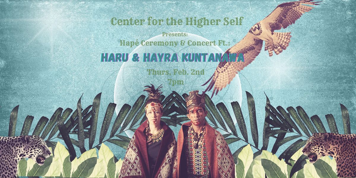Hap\u00e9 Ceremony & Concert Ft. Haru & Hayra Kuntanawa
