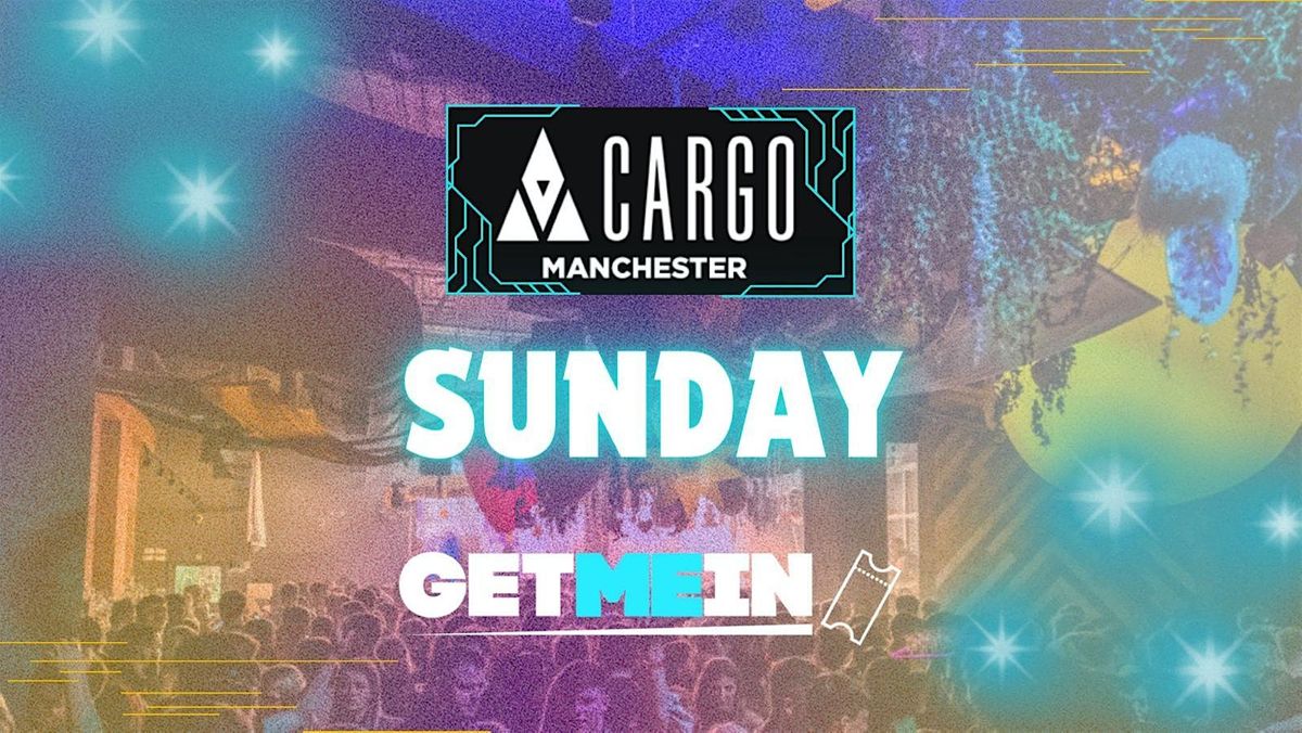 Cargo Manchester \/ Industry Every Sunday \/ House, RnB, Hip Hop