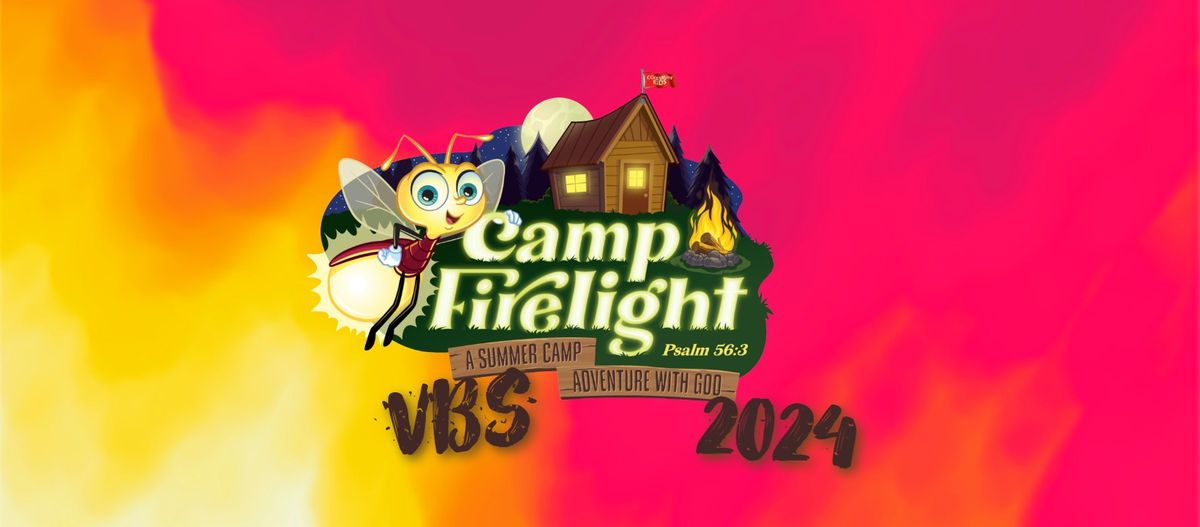 VBS 2024 ~ Camp Firelight