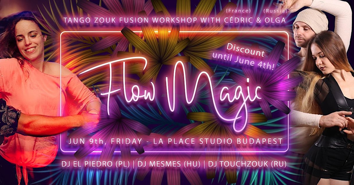 FLOW MAGIC | Tango Zouk Fusion + Zouk Class  with C\u00e9dric&Olga + ZOUK PARTY