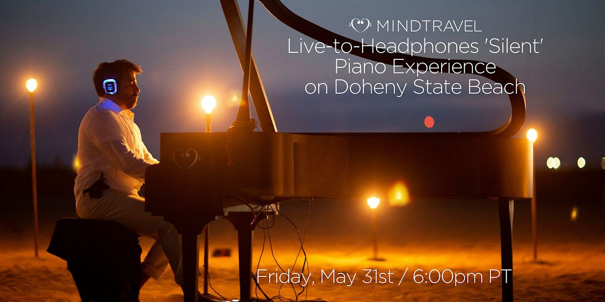 MindTravel Live-to-Headphones 'Silent' Piano Concert on Doheny State Beach