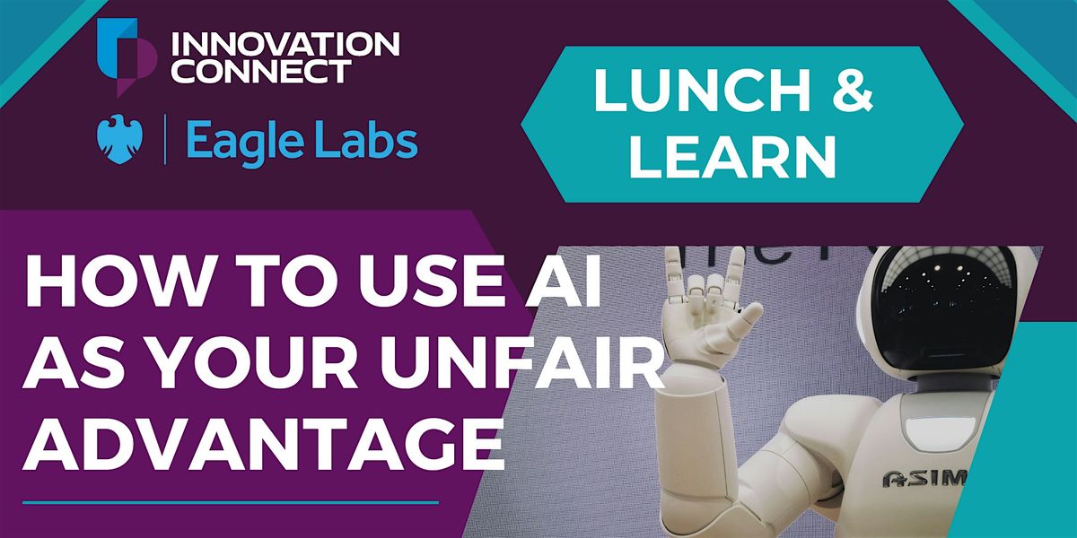 Innovation Connect & Eagle Labs - How to use AI as Your Unfair Advantage