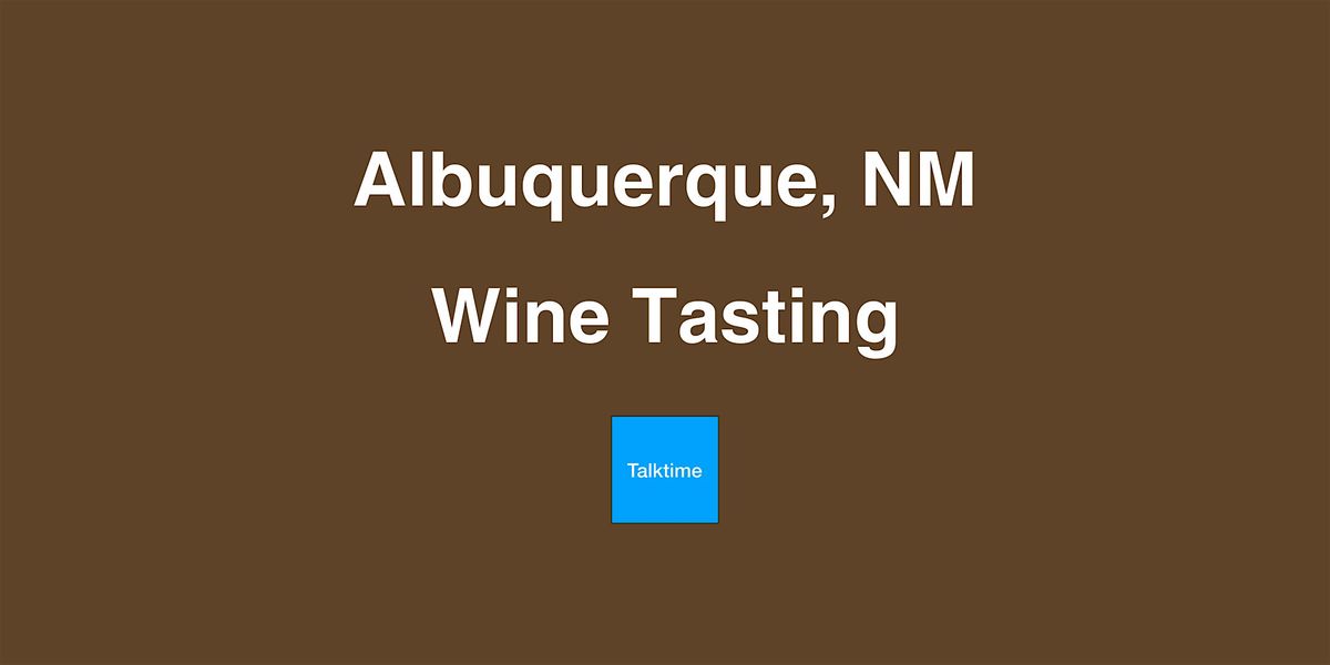 Wine Tasting - Albuquerque