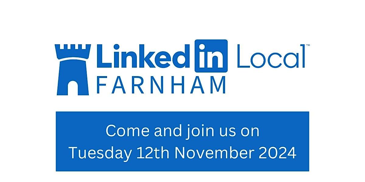 LinkedIn Local Farnham Networking - Tuesday 12th November 2024