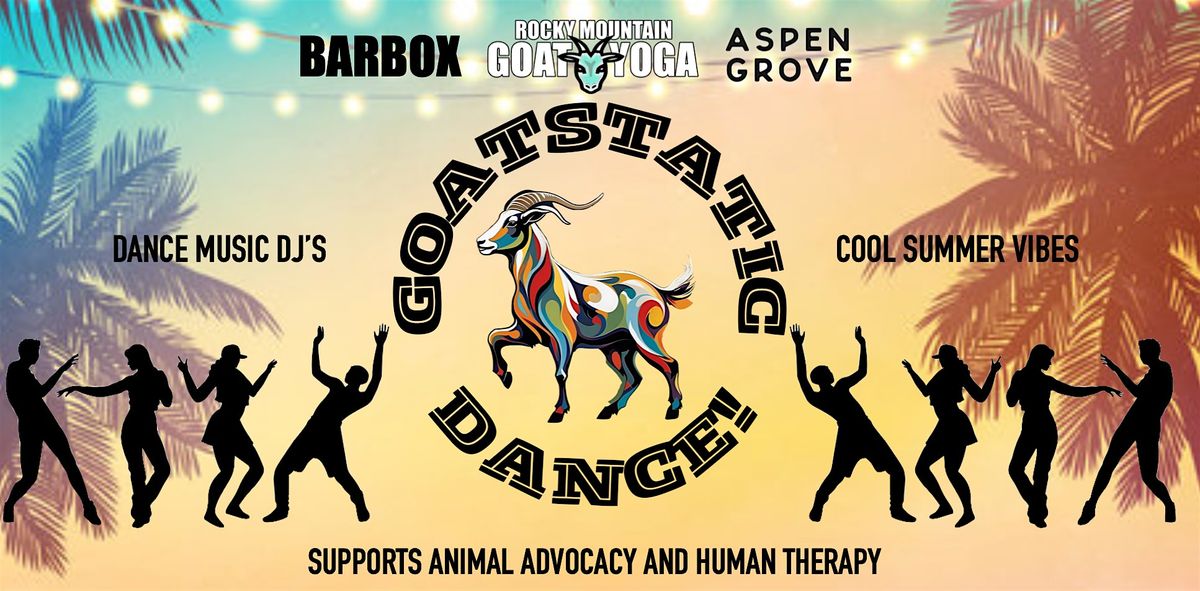 Goatstatic Dance - June 2nd  (ASPEN GROVE)