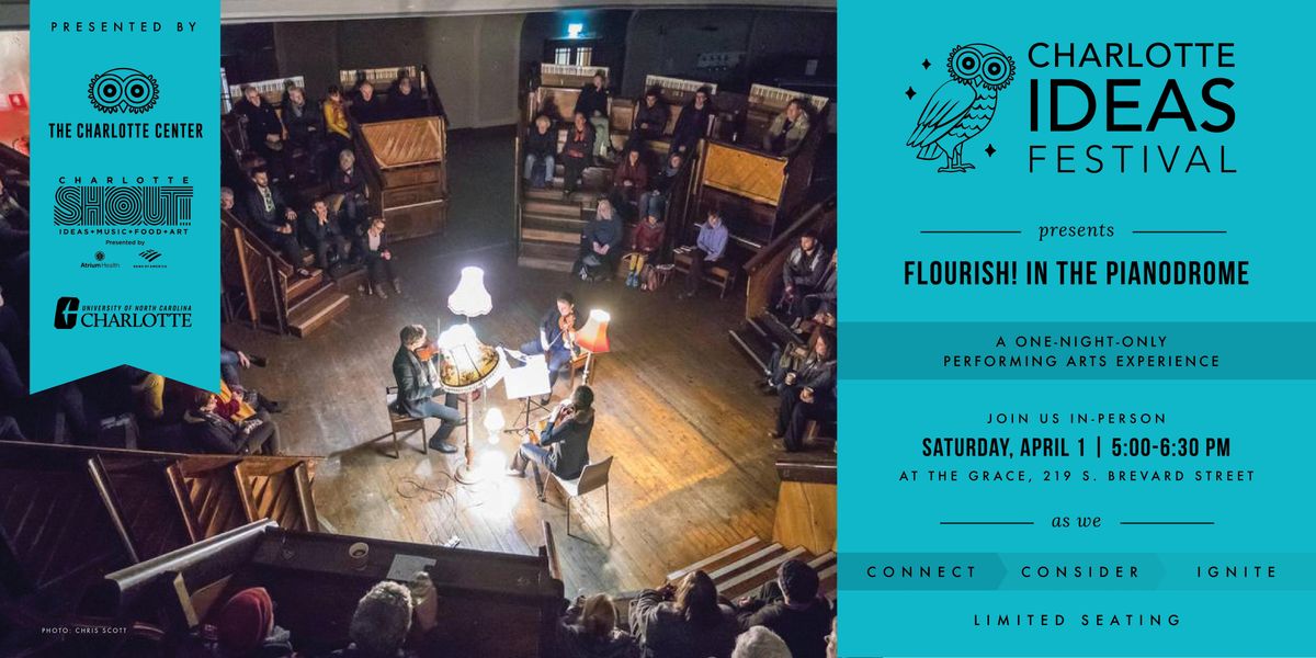Charlotte Ideas Festival presents Flourish! In The Pianodrome
