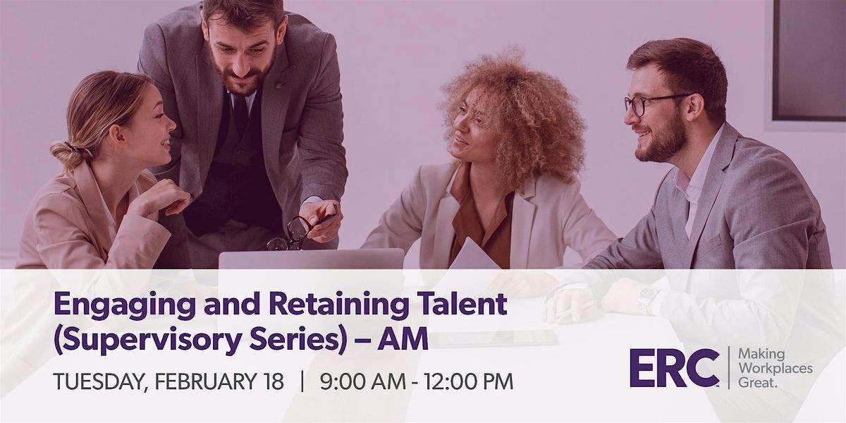 Engaging & Retaining Talent-  AM - 2\/18\/25