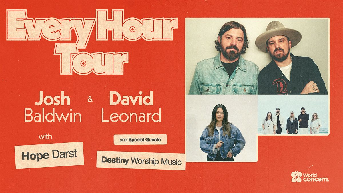 Every Hour Tour: Josh Baldwin & David Leonard, Hope Darst, Destiny Worship