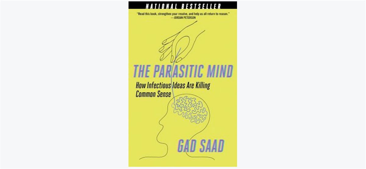 The parasitic mind: how infectious ideas are killing common sense