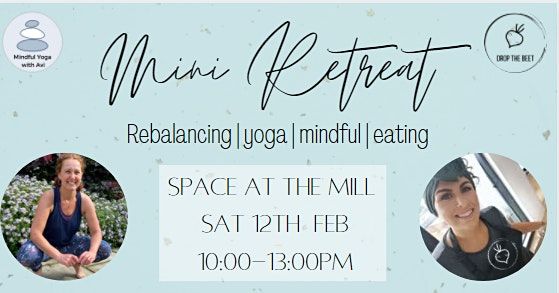 A Mini Retreat with Drop The Beet & Mindful Yoga with Avi