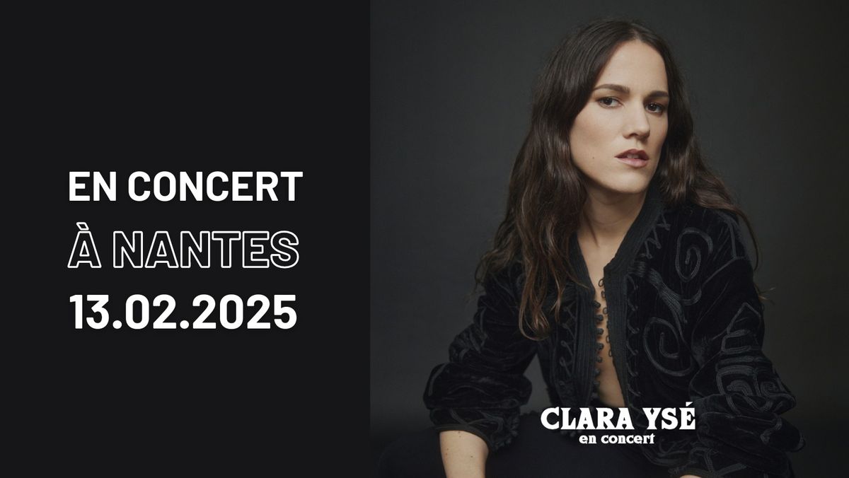 CLARA YS\u00c9 | en concert le 13 f\u00e9vrier 2025 \u2022 Cit\u00e9 des Congr\u00e8s, Nantes