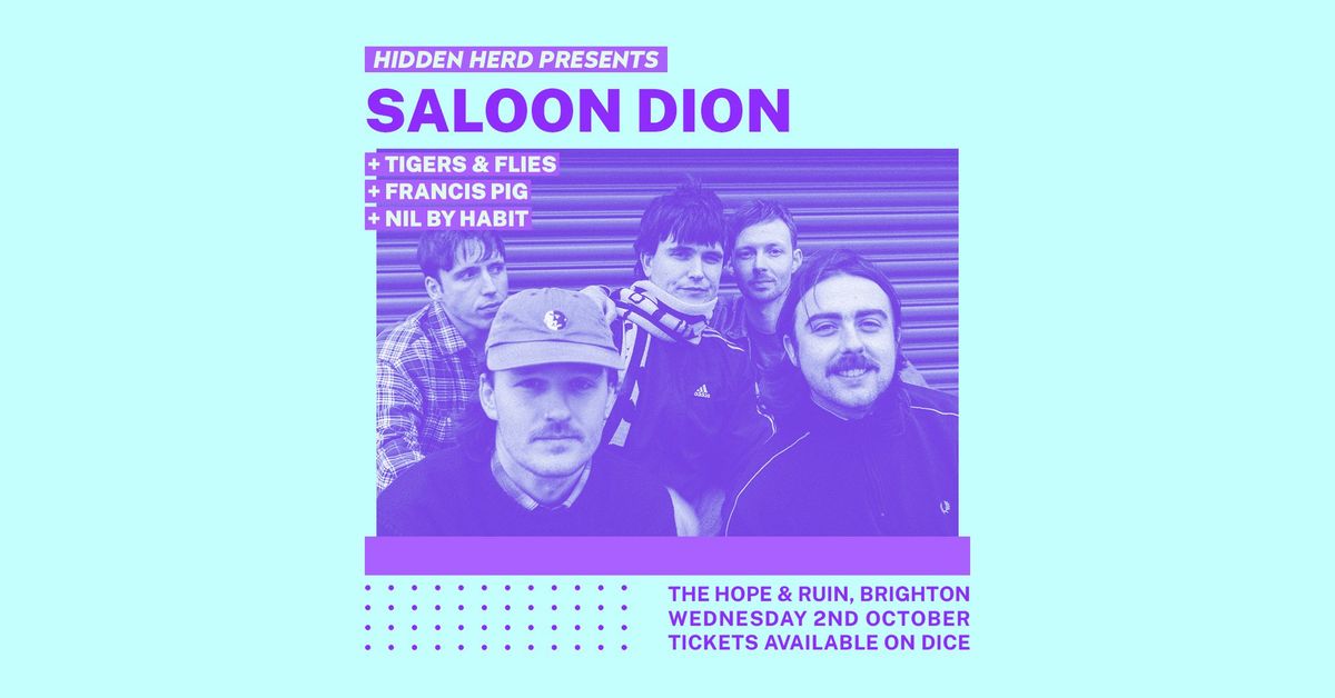 Hidden Herd Presents: Saloon Dion + Tigers & Flies + Francis Pig + Nil by Habit