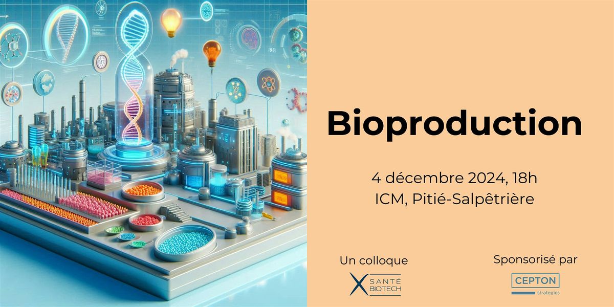 Colloque X Sant\u00e9 Biotech : la Bioproduction