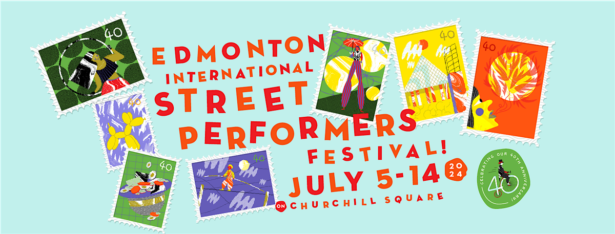 The Edmonton International Street Performers Festival: 40 Years of Fun!