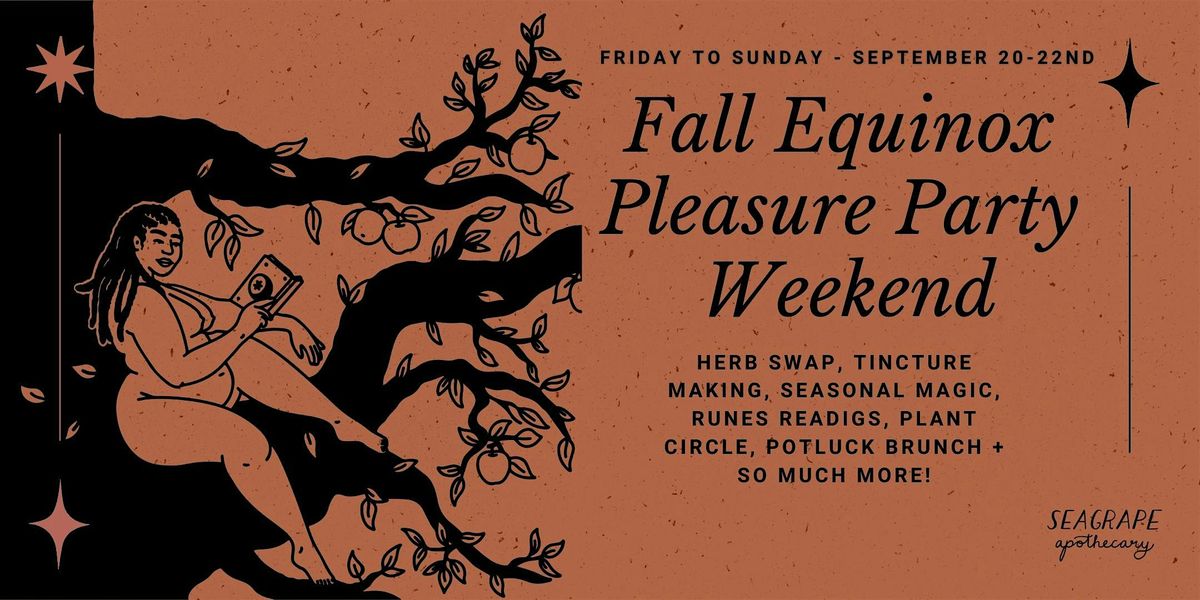 Fall Equinox Pleasure Party Weekend at Seagrape!