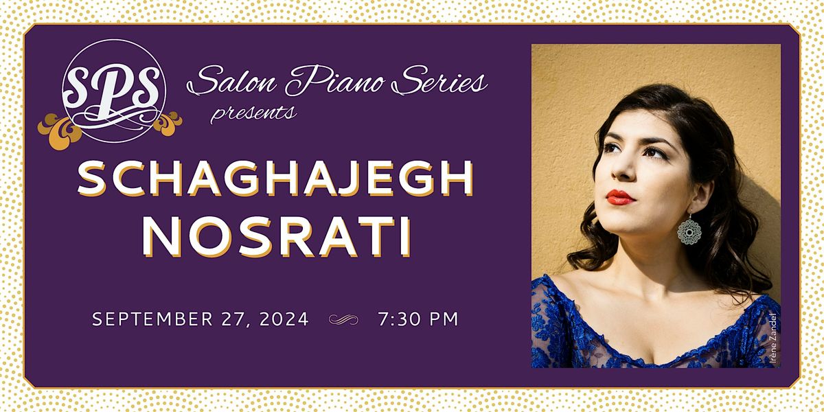 Salon Piano Series presents Schaghajegh Nosrati