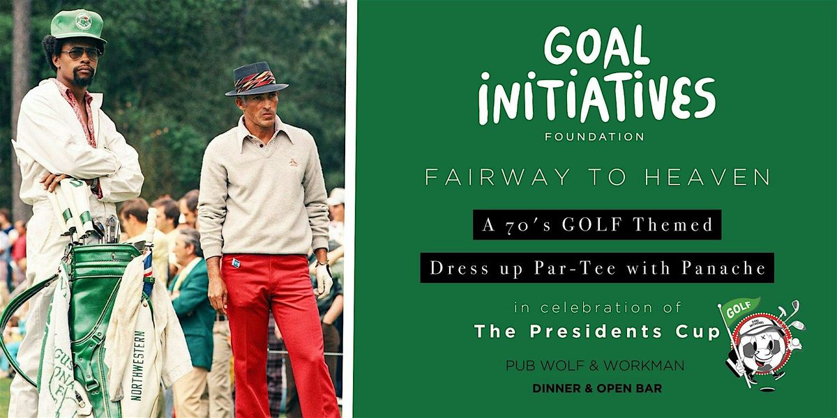 The GOAL initiatives Foundation presents "Fairway to Heaven"