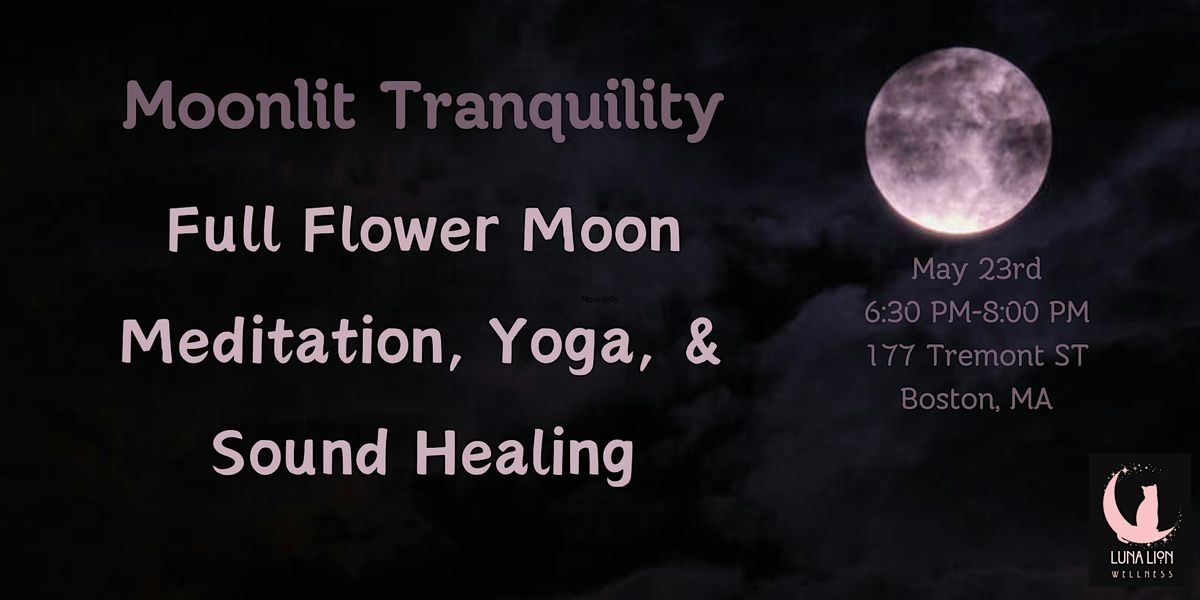 Moonlit Tranquility :  Full Flower Moon Meditation, Yoga, & Sound Healing