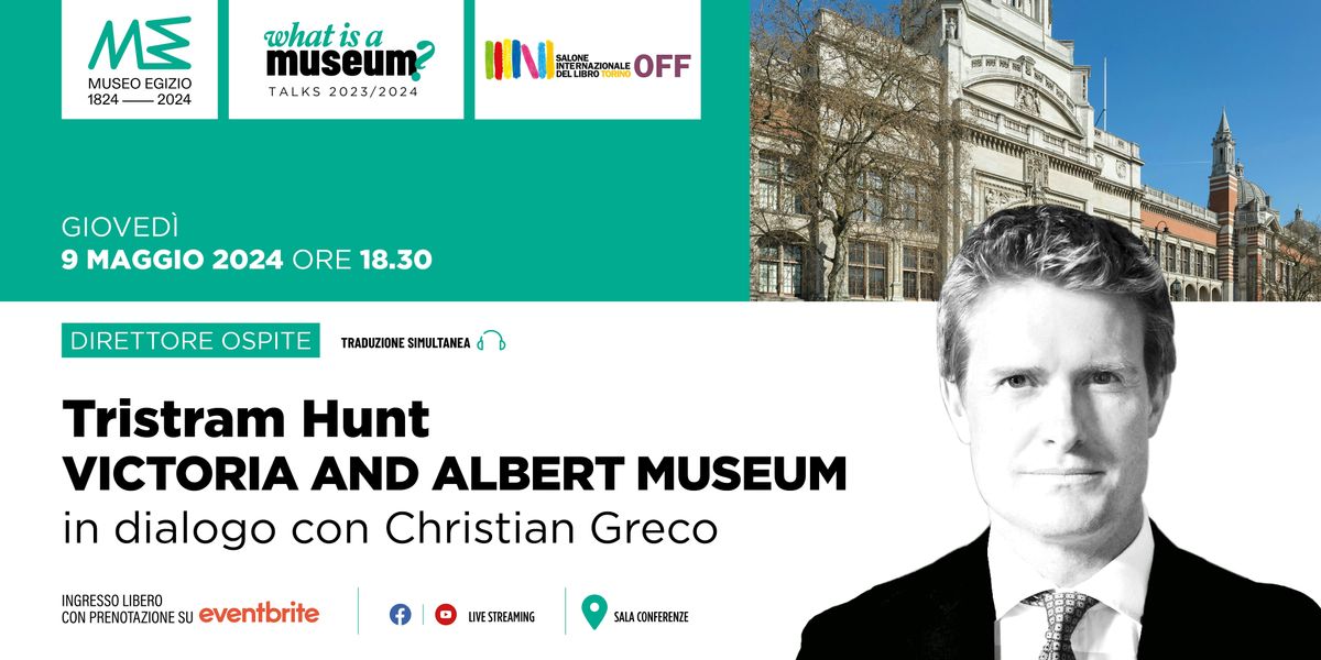 Talk "What is a museum?" Tristram Hunt in dialogo con Christian Greco