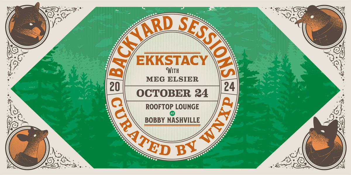 Backyard Sessions Curated by WNXP: Ekkstacy & Meg Elsier