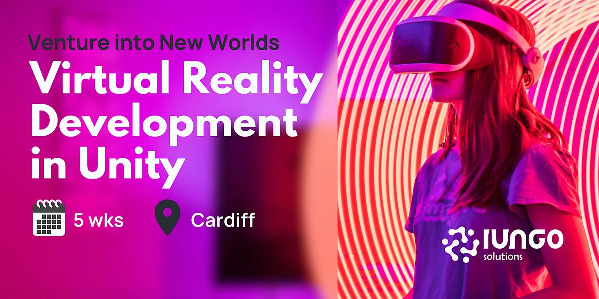 Virtual Reality Development in Unity (Hybrid, Cardiff)