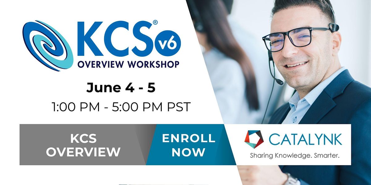 Knowledge-Centered Service (KCS) v6 Overview Workshop
