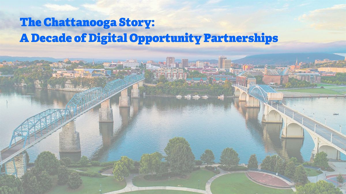 The Chattanooga Story: A Decade of Digital Opportunity Partnerships