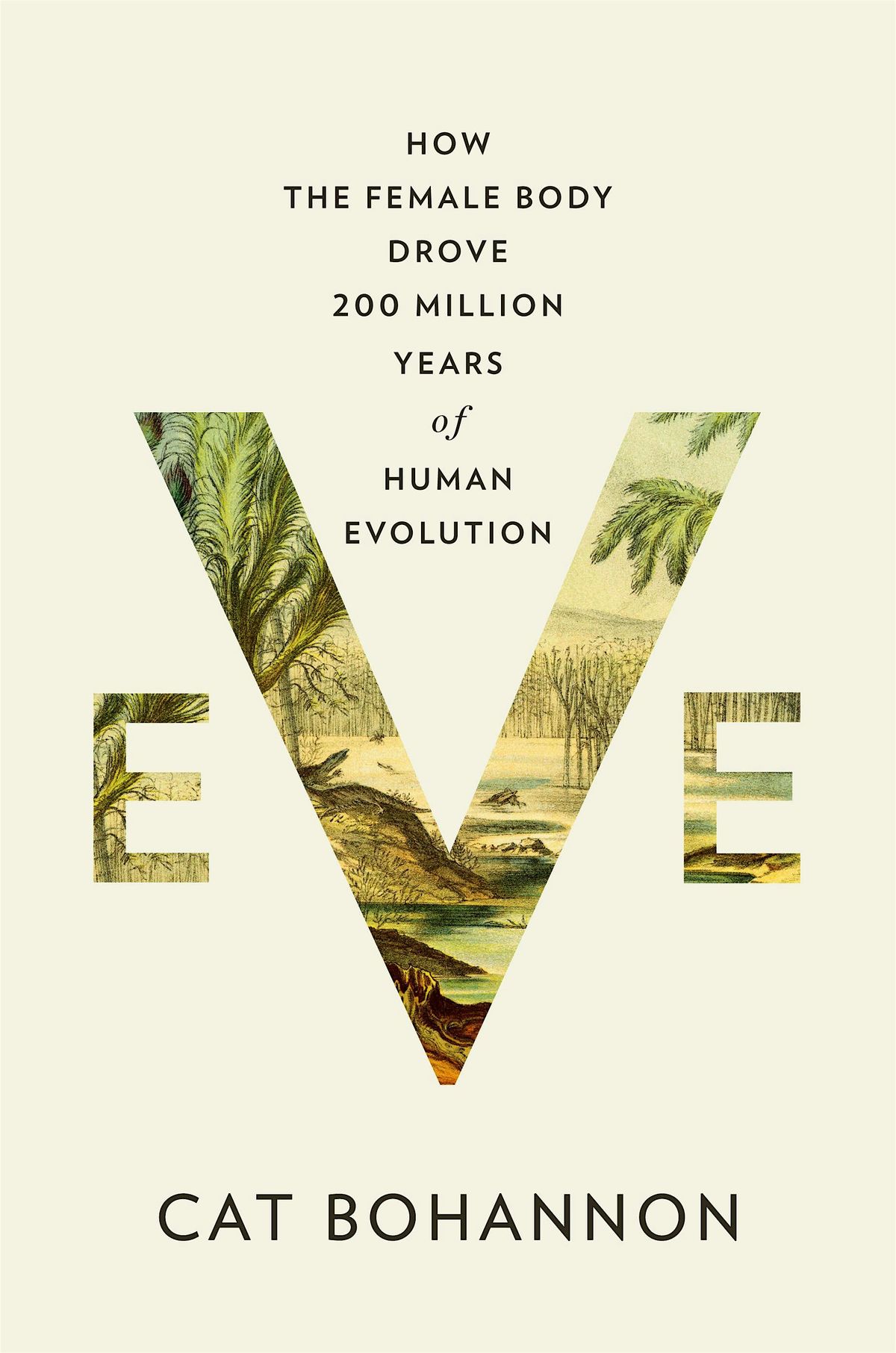 "Eve: How The Female Body Drove 200 Million Years of Human Evolution"