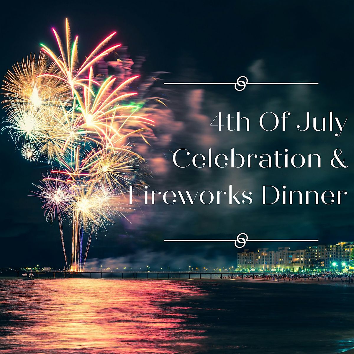 4th Of July Celebration & Fireworks Dinner