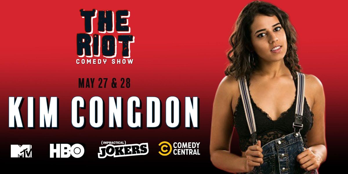 The Riot presents Kim Congdon (HBO, Impractical Jokers, Comedy Central)